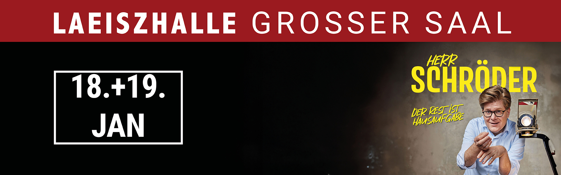 19.01.2026 20.00 Herr Schröder - IN DER LAEISZHALLE - Der Rest ist Hausaufgabe